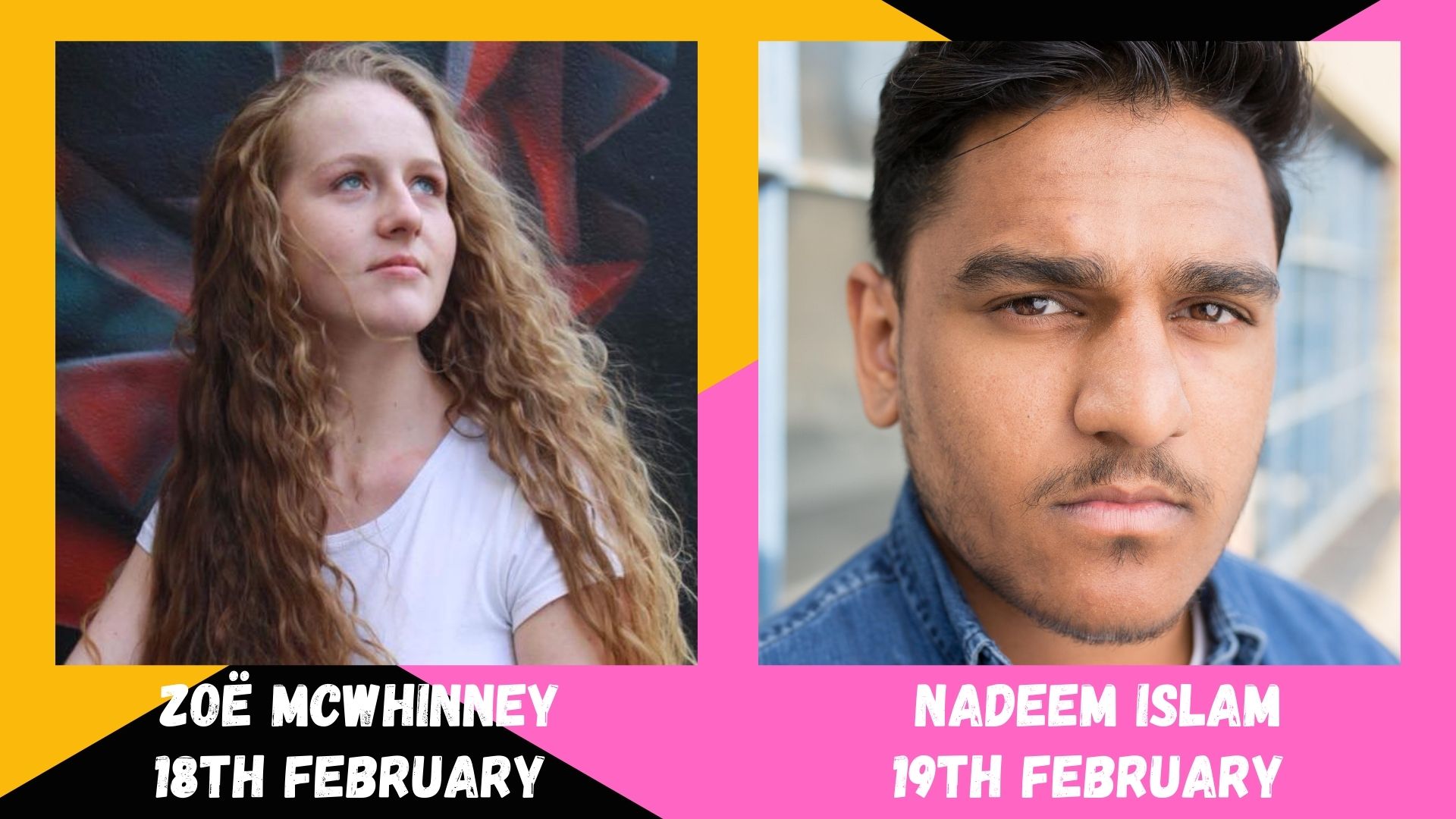 A photograph of two people. Text reads: Zoe McWhinney 18th February, and Nadeem Islam 19th February.
