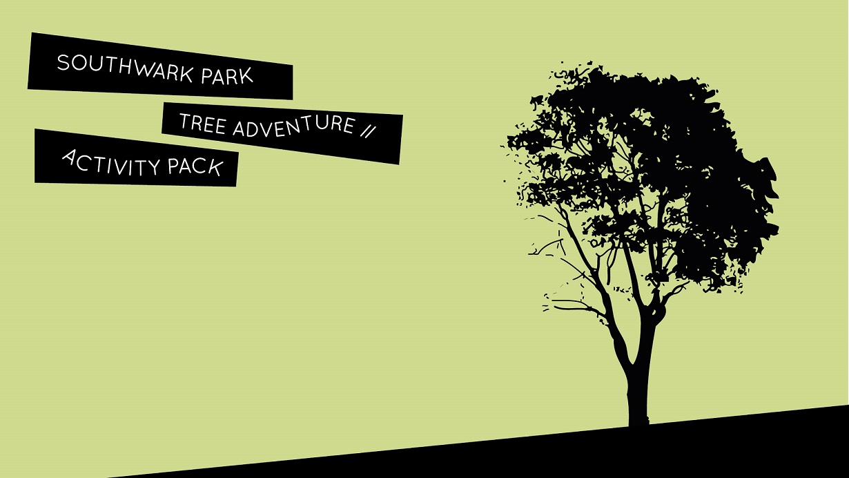 A graphics of a tree on a slight hill silhouetted against a green background. The text “Southwark Park Tree Adventure Activity Pack” is in the top left corner.  