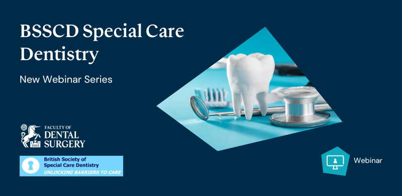 BSSCD Special Care Dentistry Webinar Series