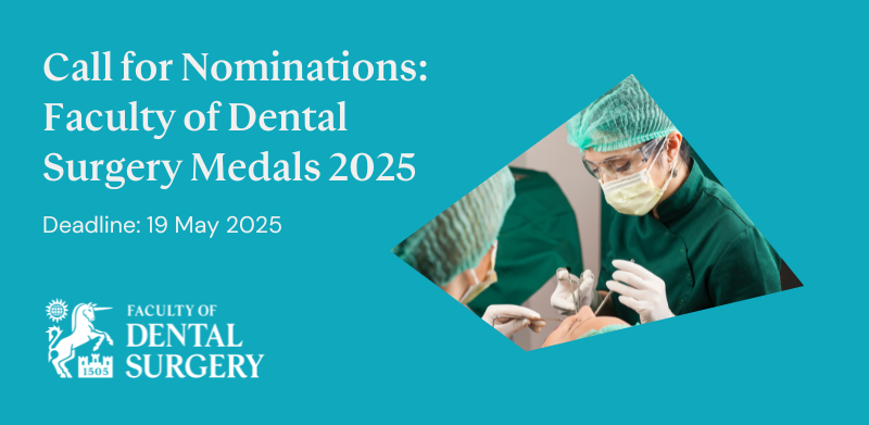 Call for Nominations: Faculty of Dental Surgery Medals 2025